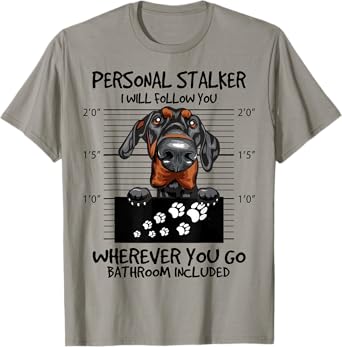 Funny Personal Stalker Natural Ear Doberman For Dog Owner T-Shirt