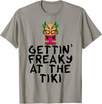 Gettin' Freaky At The Tiki Bar Funny Drinking Party Alcohol T-Shirt