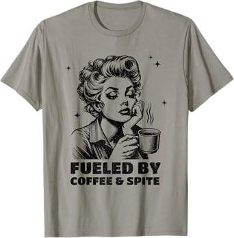 Snarky Sarcastic Retro Housewife Fueled By Coffee & Spite T-Shirt