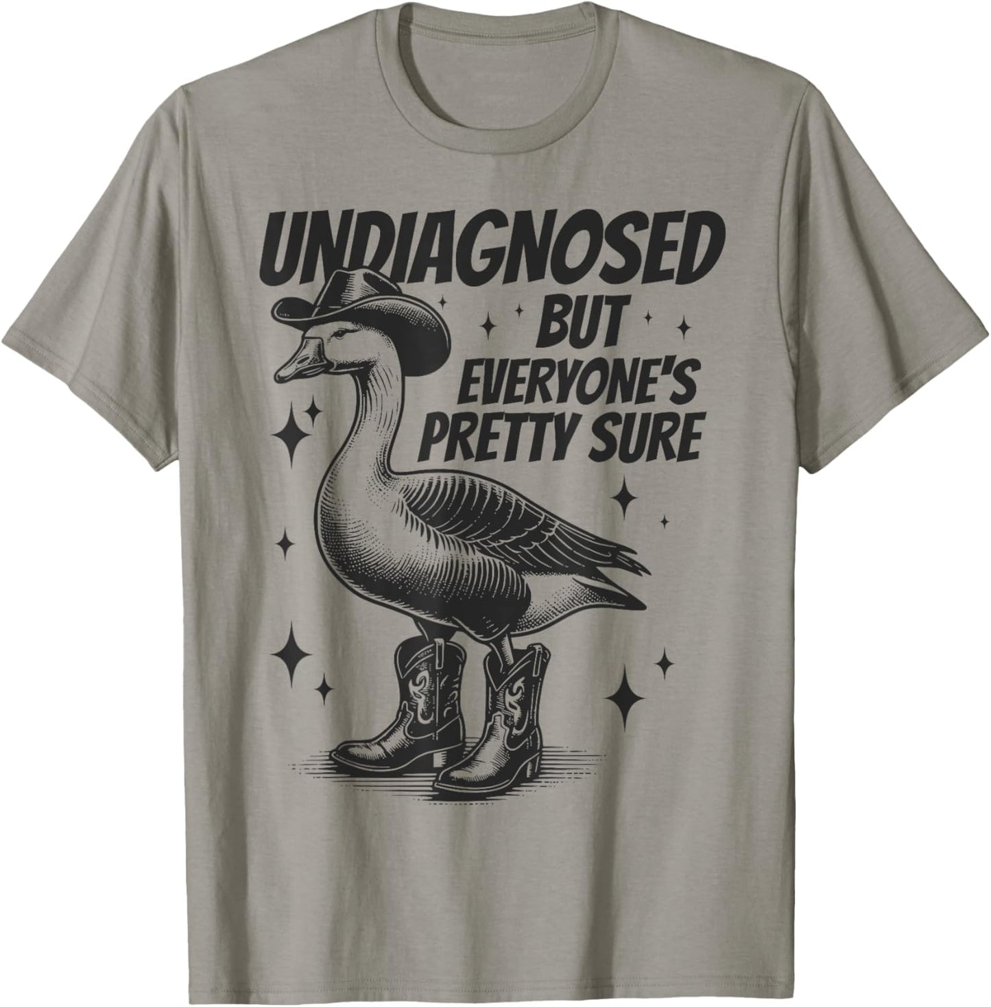 Undiagnosed But Everyone's Pretty Sure Funny Goose Cowboy T-Shirt