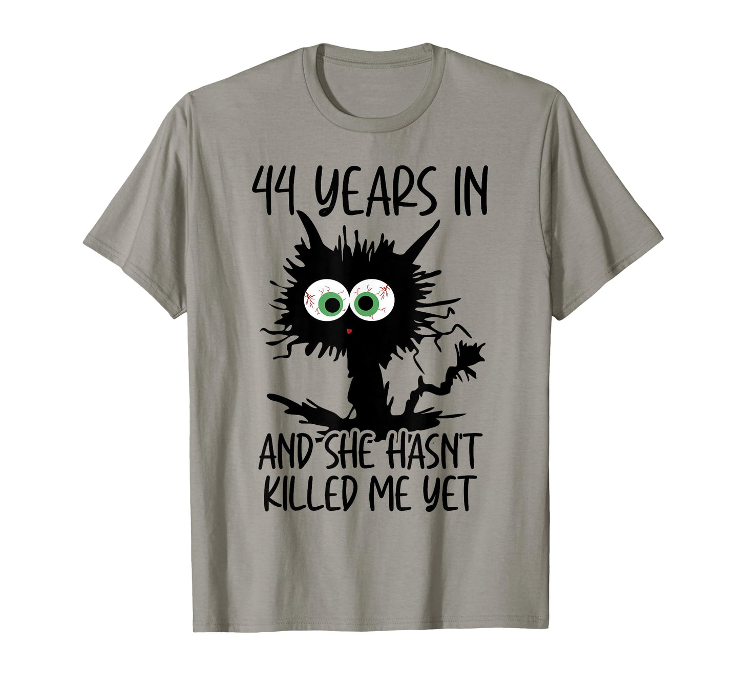 44 Years In And She Hasn't Killed Me Yet T-Shirt