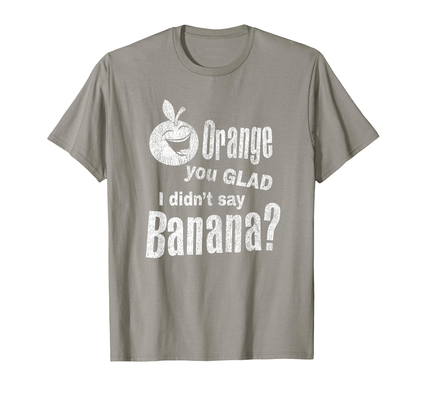 Funny Dad Joke Pun - Orange You Glad I Didn't Say Banana T-Shirt