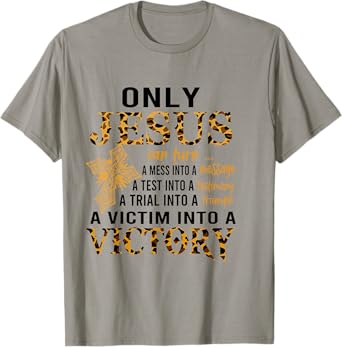 Only Jesus Can Turn A Mess To A Message Test Into Testimony T-Shirt