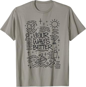 Your Wayโs Better Bible Verse Jesus Way Faith Bless God T-Shirt