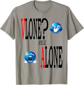 v lone more like alone Streetwear Meme Gift Novelty Big Text T-Shirt