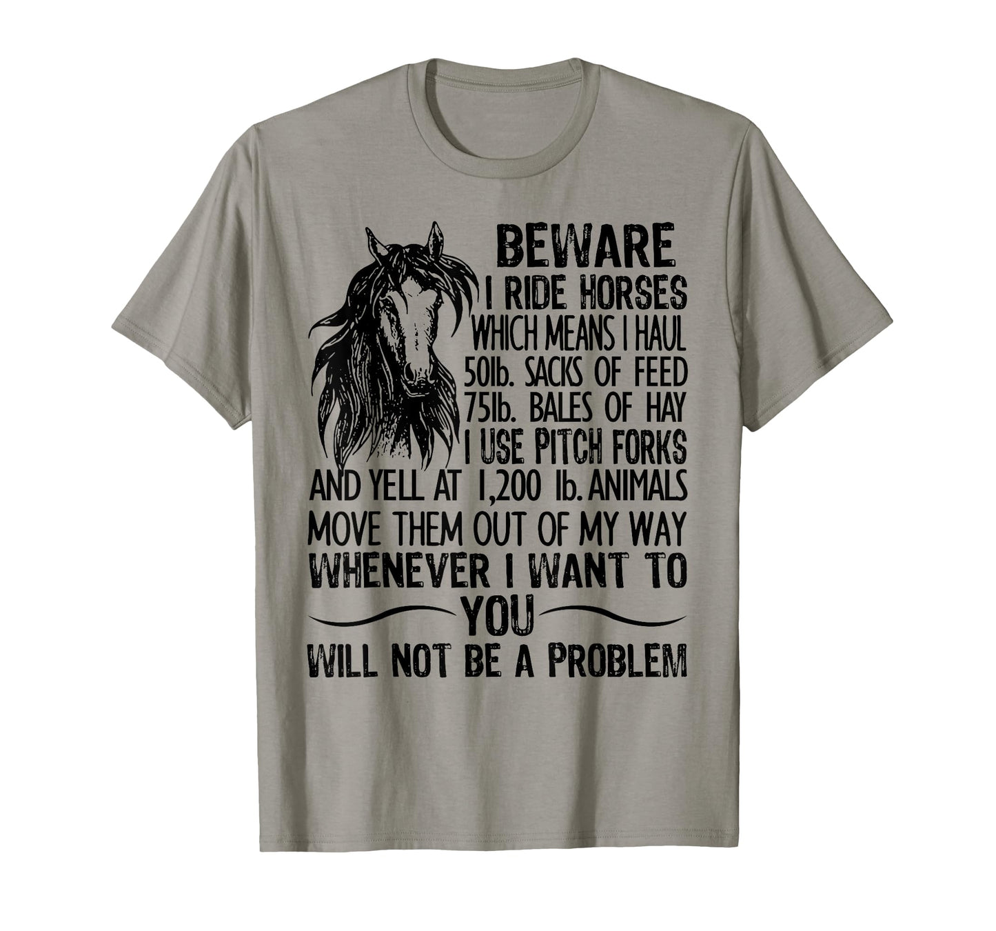 Beware I Ride Horses Which Means I Haul 50lb Sacks Of Feed T-Shirt