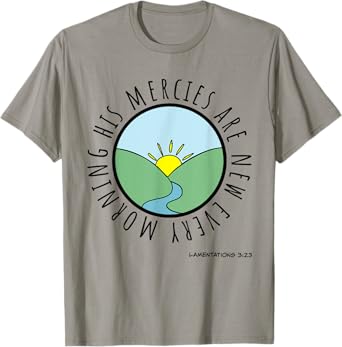 Lamentations 3:23 His Mercies New Every Morning Bible Verse T-Shirt