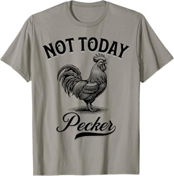 Not Today Pecker Chicken Lover T-Shirt