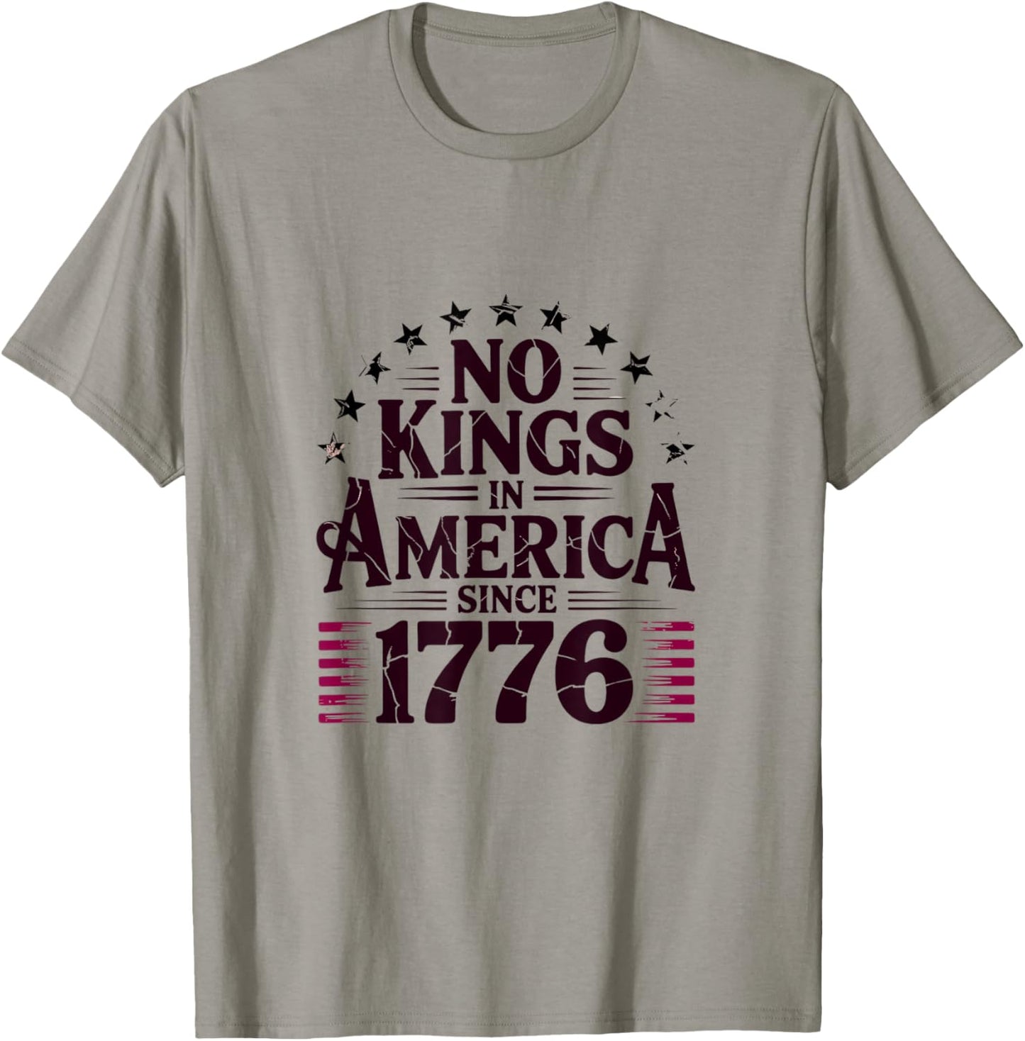 No Kings In America Since 1776 T-Shirt