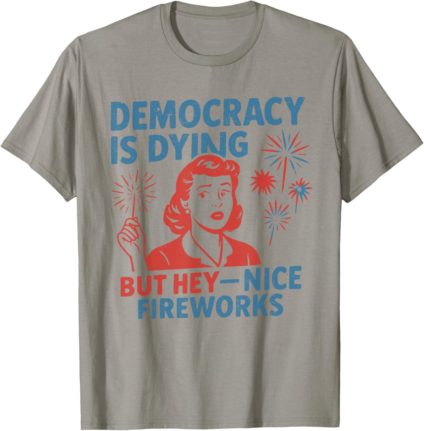 Democracy Is Dying Fourth of July Protest T-Shirt
