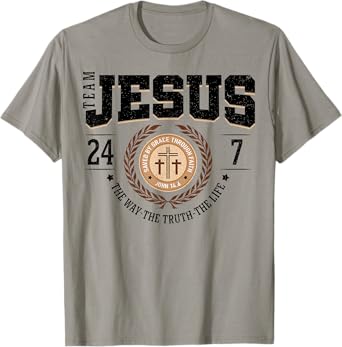 Team Jesus 24 7 The Way The Truth The Life T-Shirt