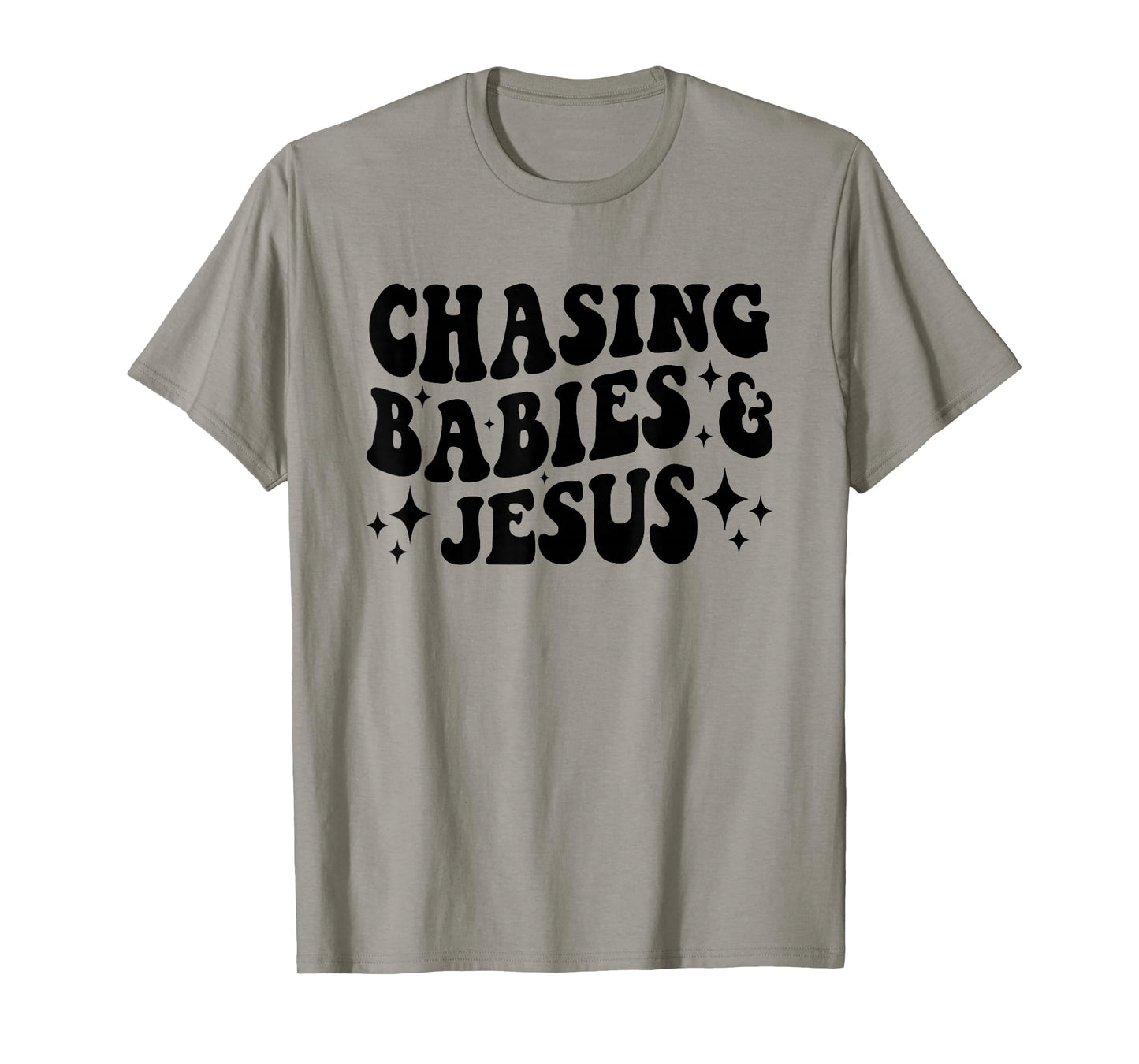 Chasing Babies And Jesus Chasing Babies & Jesus Christian T-Shirt