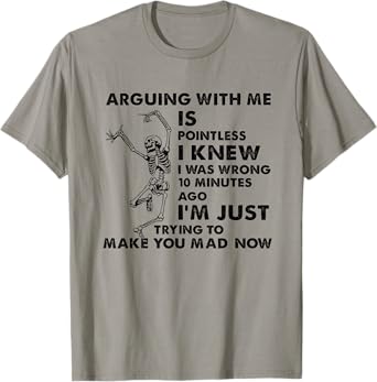 Arguing With Me Is Pointless I Knew I Was Wrong Skull T-Shirt
