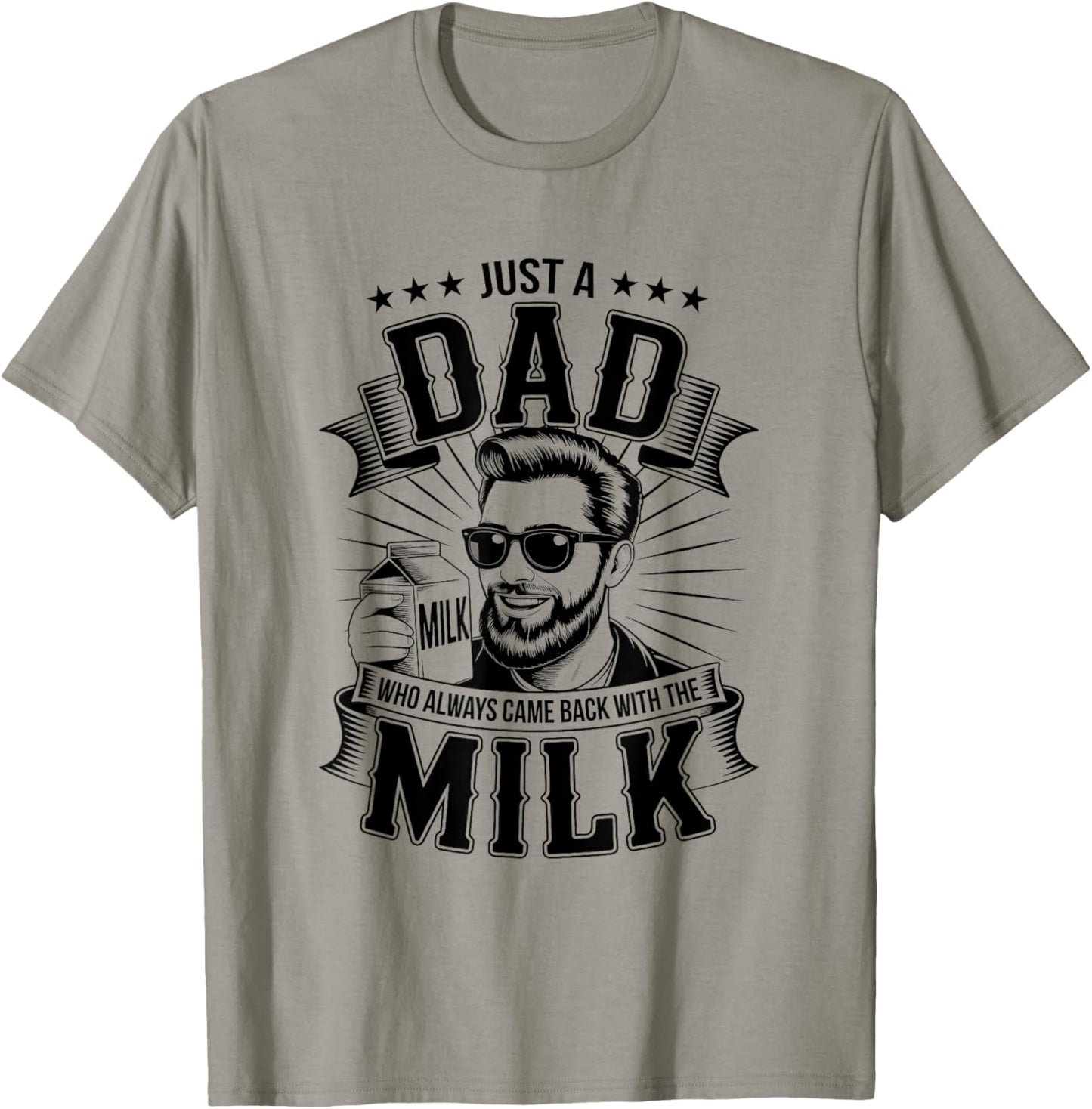 Just A Dad Who Always Came Back With The Milk Funny Father T-Shirt