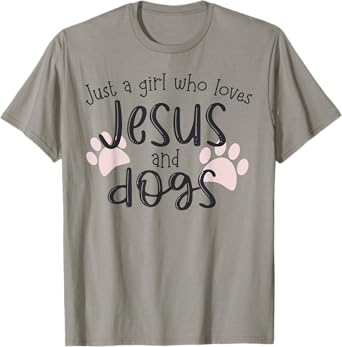 Just A Girl Who Loves Jesus And Dogs T-Shirt