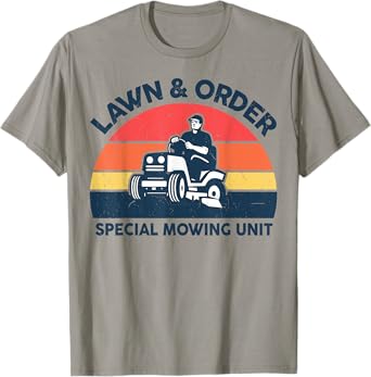 Lawn Order Special Mowing Unit Funny Mower Gardening Dad T-Shirt