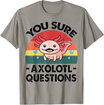 Cute Axolotl You Sure Axolotl Questions - Pink Salamander T-Shirt