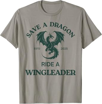 Save a Dragon Ride a Wingleader - Fantasy Adventure Vibes T-Shirt