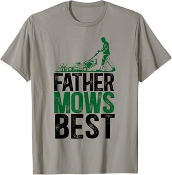 Father Mows Best Lawn Mower Father's Day For Dad T-Shirt
