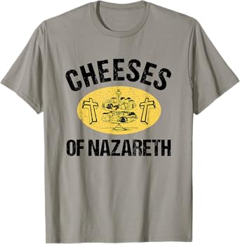 Cheeses Of Nazareth Funny Jesus Cheese Lover Bible Study T-Shirt