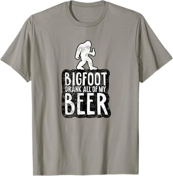 Bigfoot Drank All Of My Beer Lovers Funny Sasquatch Camping T-Shirt