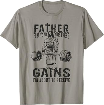 Father Forgive Me For These Gains - Jesus Gym Motivational T-Shirt