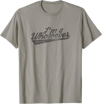Religious I'm A Whosoever Bible Verse John Modern Faith T-Shirt