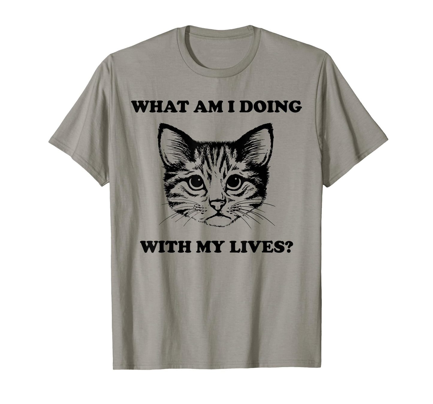 Womens What Am I Doing With My Lives Funny Cute Cat Sayings T-Shirt