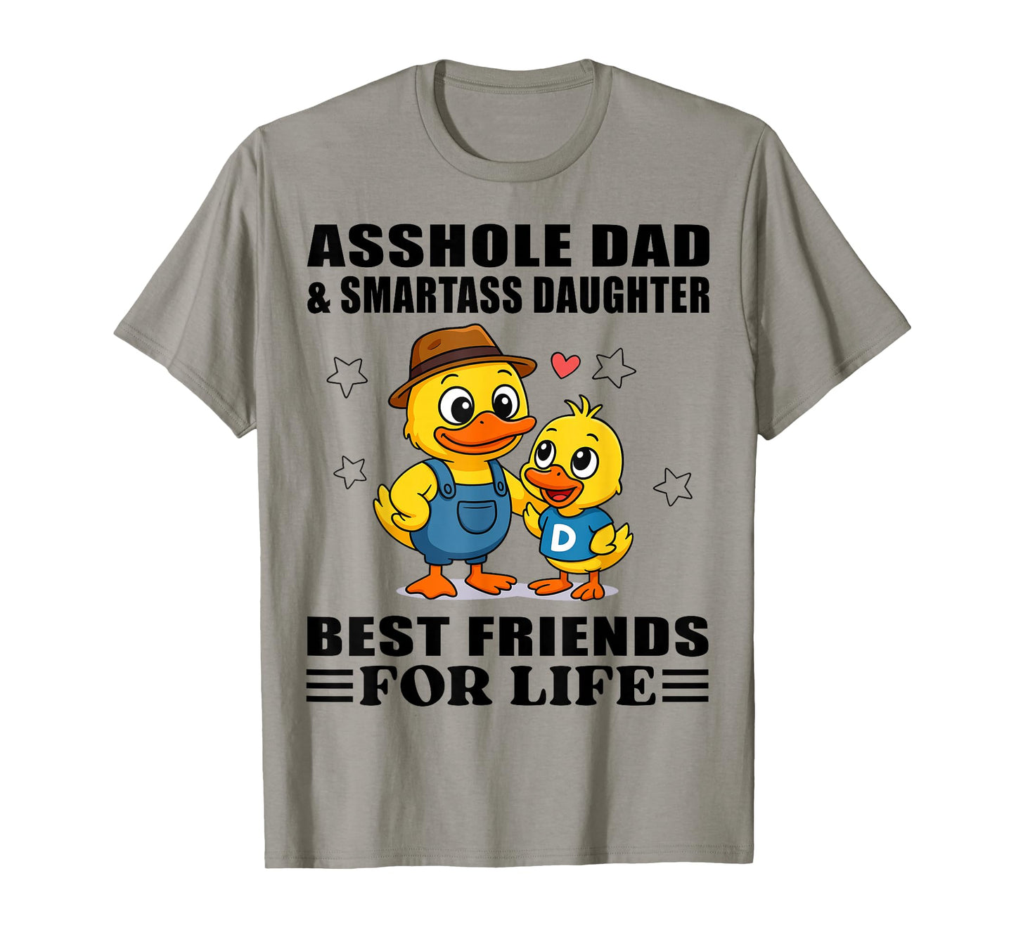 Duck Asshole Dad & Smartass Daughter Best Friend for Life T-Shirt
