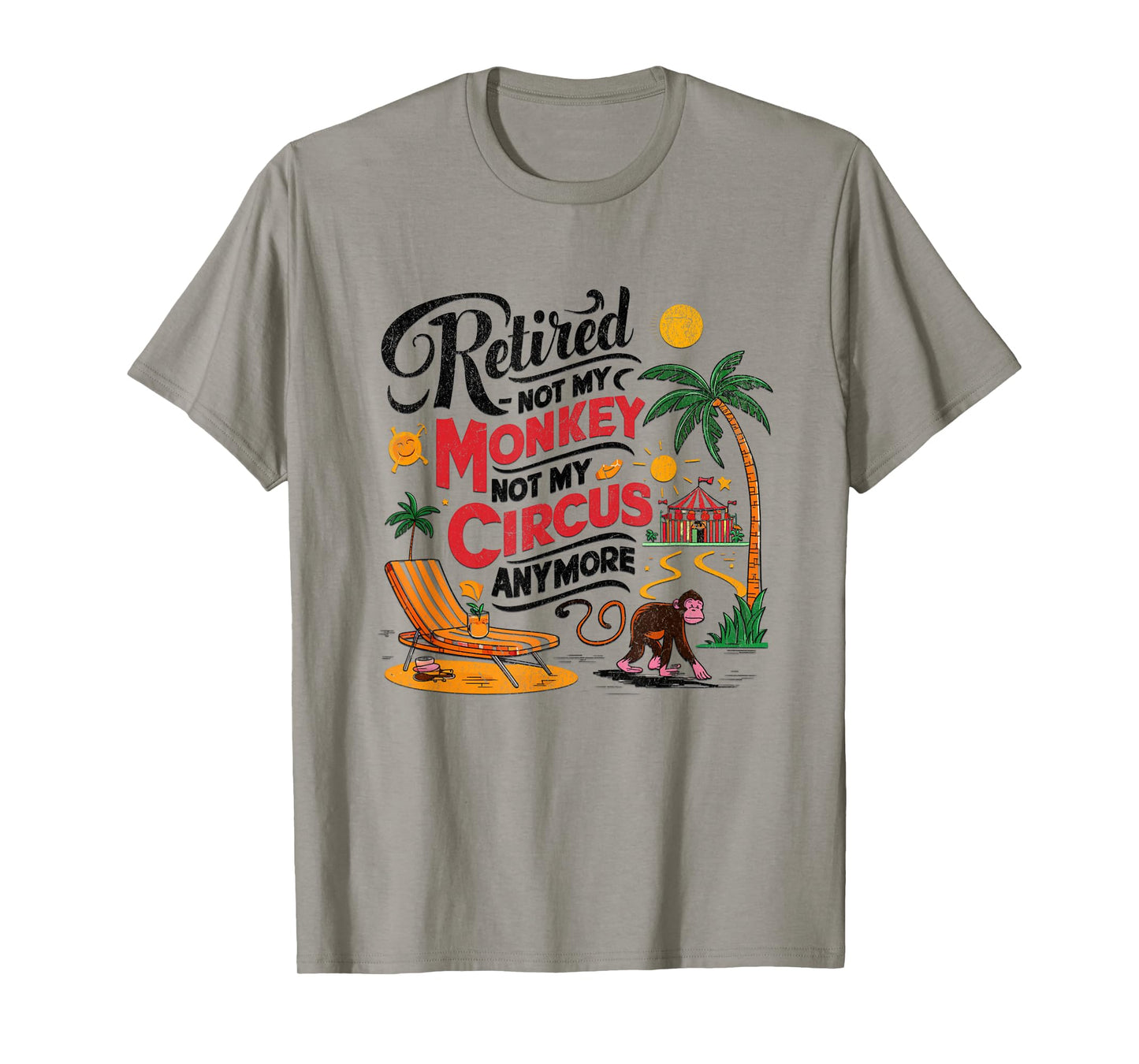Retired - Not My Monkey Not My Circus Distressed T-Shirt