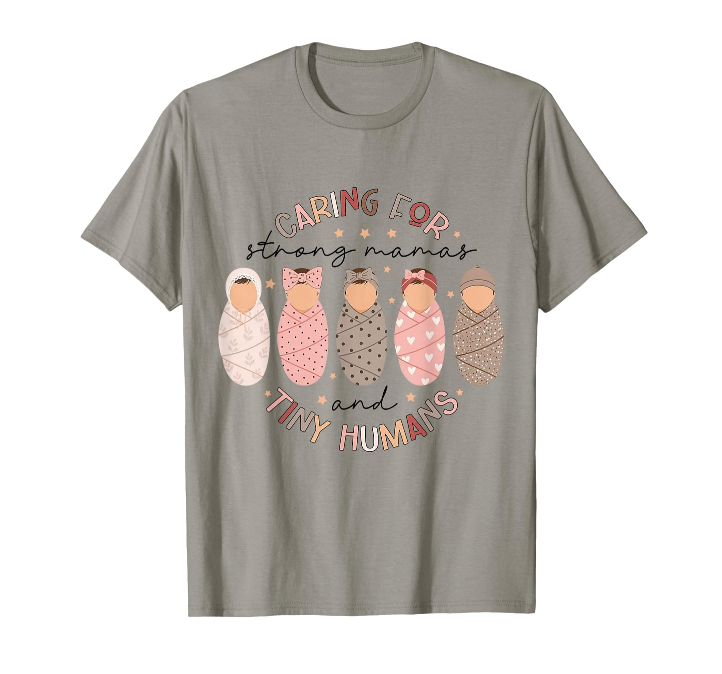 Caring for Strong Mamas and Tiny-Humans L&D NICU Nurse Women T-Shirt