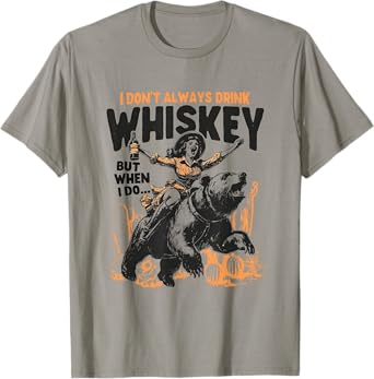 I Don’t Always Drink Whiskey But When I Do... T-Shirt