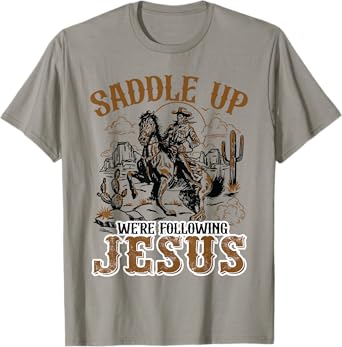 Saddle Up We're Following Jesus, Christian Cowboy Dad Outfit T-Shirt