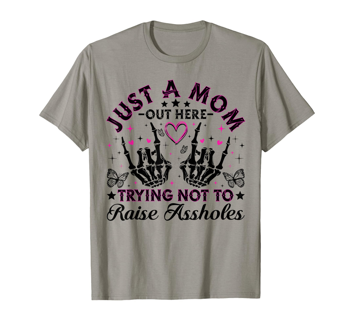 Just A Mom Trying Not To Raise Assholes Funny Mom Skeleton T-Shirt