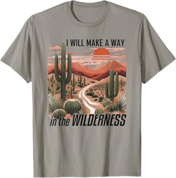 I Will Make a Way in the Wilderness Bible Verse Isaiah 43:19 T-Shirt