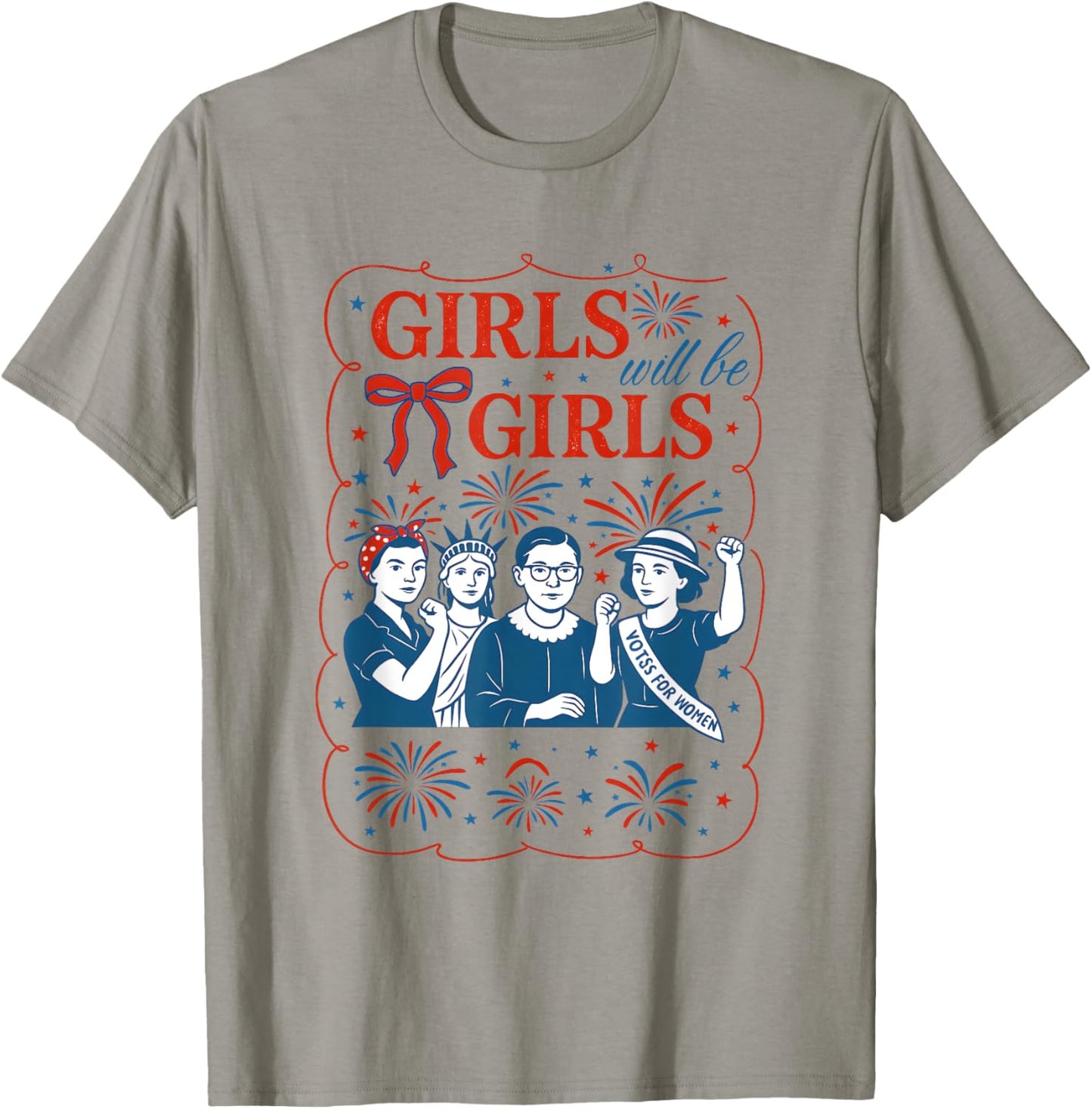 Girl Will Be Girls Patriotic Feminist 4th Of July.costume T-shirt