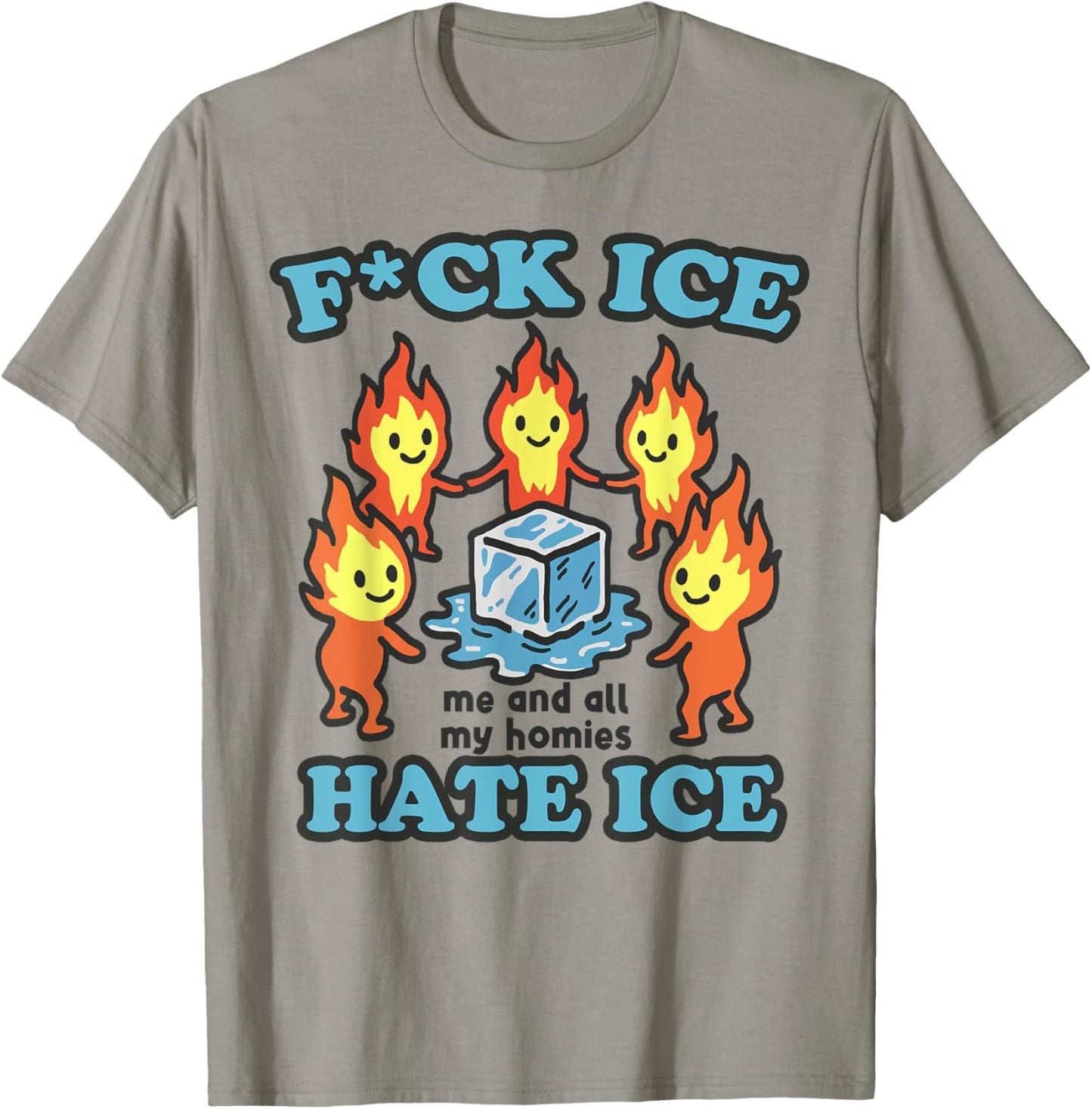 Fck Ice Me And All My Homies Hate Ice Political Protest T-Shirt
