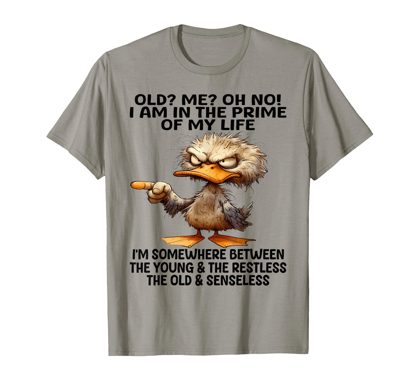 Old? Me? Oh No! I am in the primes of my life I'm some where T-Shirt