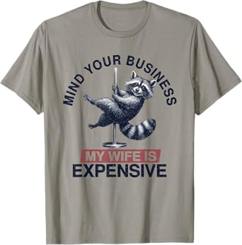 Mind Your Business My Wife Is Expensive, Funny Pole Dance T-Shirt