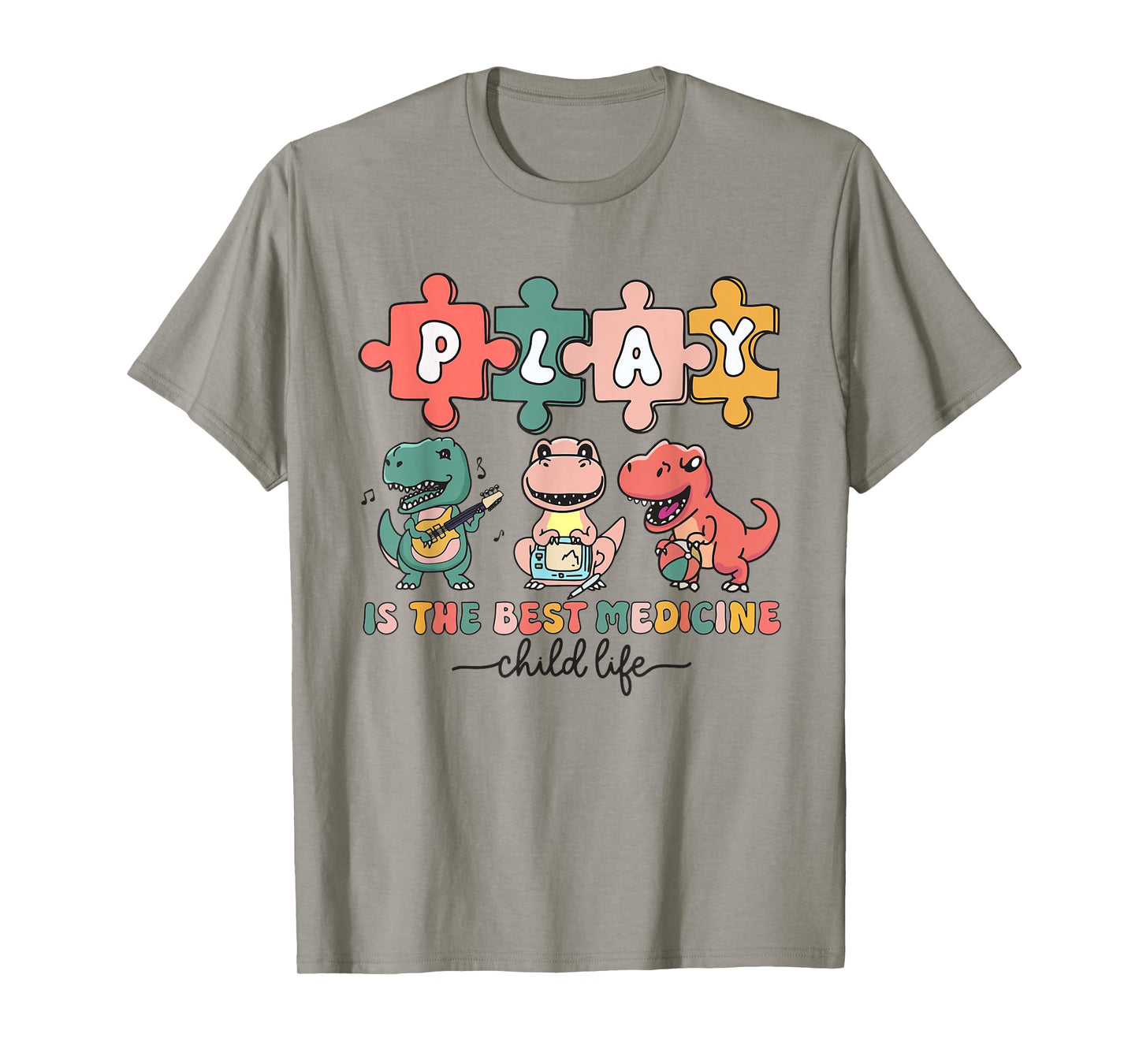Dinosaur Child Life Specialist Play Is The Best Medicine CLS T-Shirt