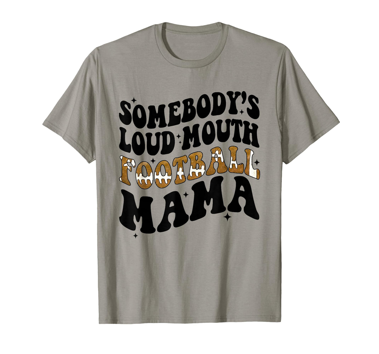 Somebody's Loud Mouth Football Mama Funny Football Mom T-Shirt