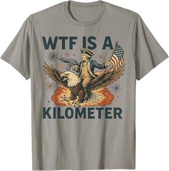 Retro WTF Is A Kilometer Funny Patriotic American Freedom T-Shirt