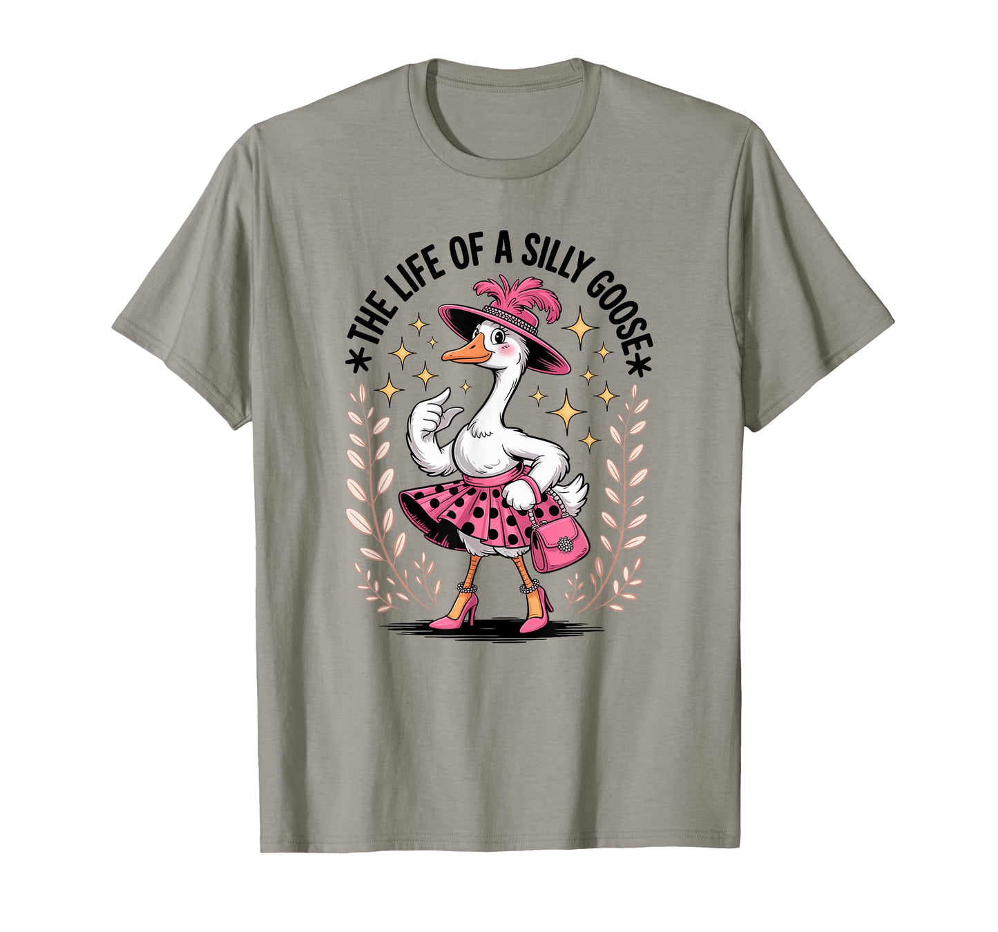 The Life of a Silly Goose Funny Trendy Meme Show Girl Tee T-Shirt