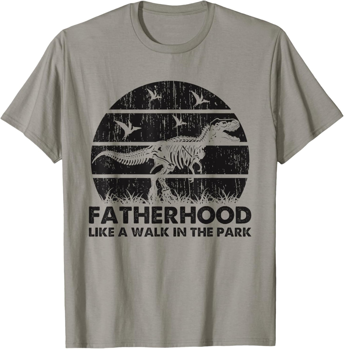 Fatherhood Like A Walk In The Park Funny Dad T-Rex T-Shirt
