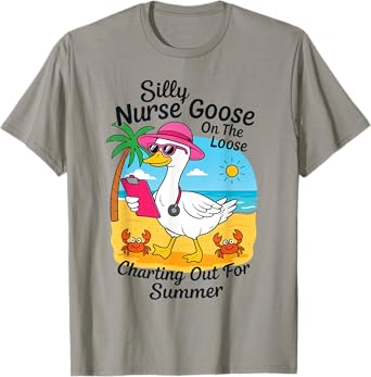 Silly Nurse Goose On The Loose Funny Quote Goose Summer T-Shirt