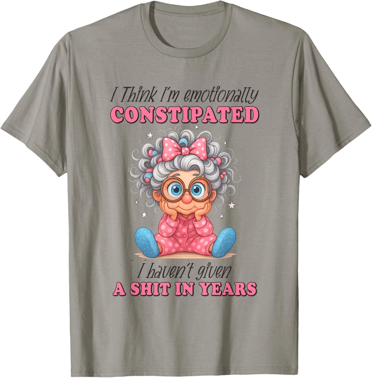 Emotionally Constipated Haven't Given A Shit In Years T-Shirt