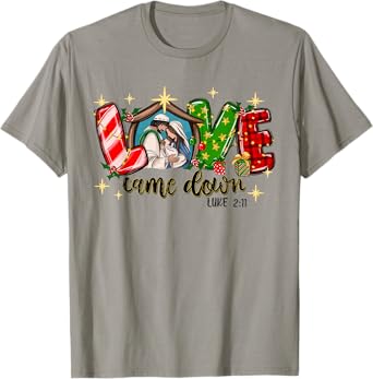Love Came Down Luke 2:11 Merry Christmas Christian Jesus T-Shirt