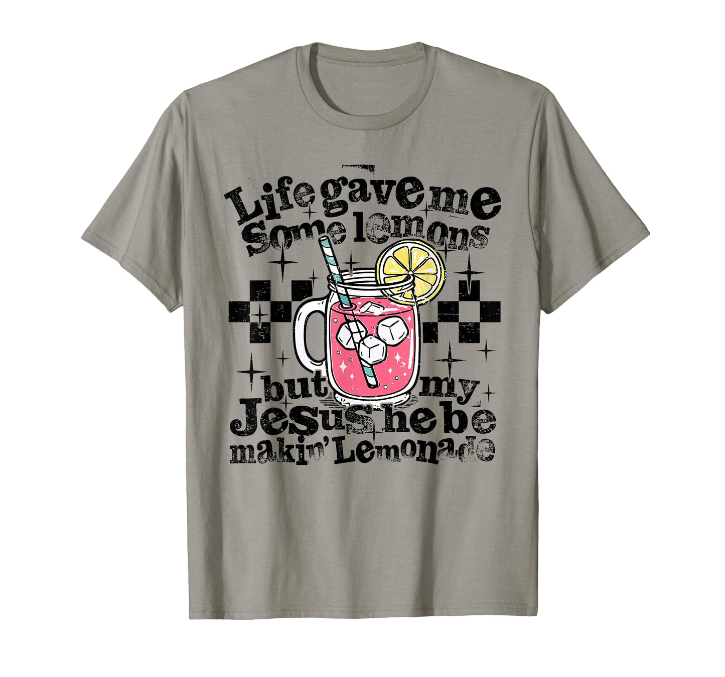 Life Gave Me Some Lemons But My Jesus He Be Making Lemonade T-Shirt