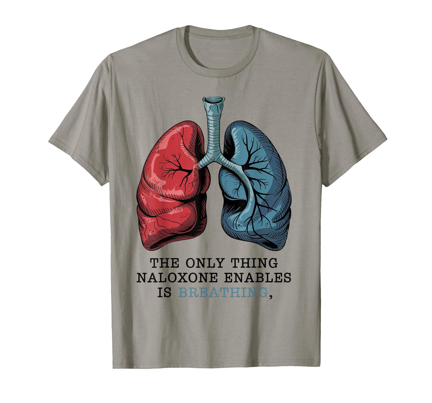 Naloxone Awareness Harm Reduction Breathe Message Men Women T-Shirt