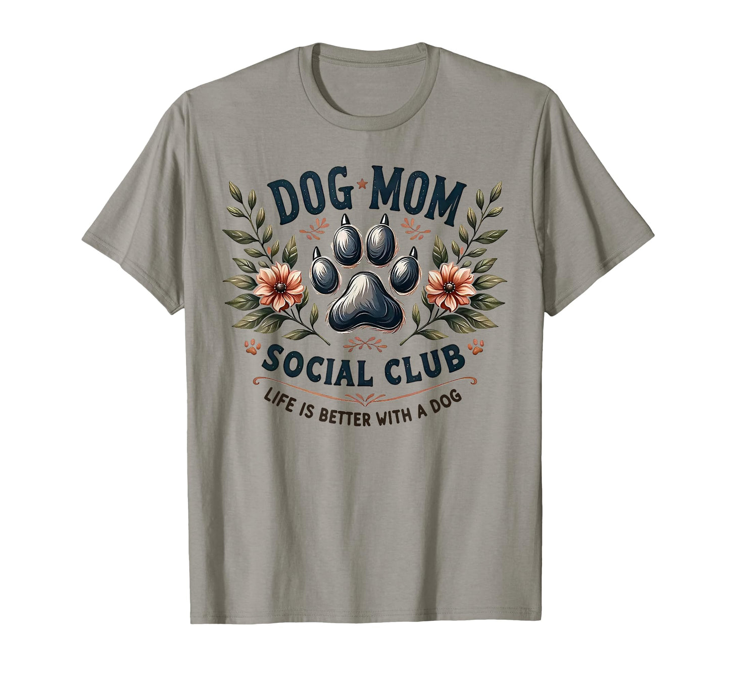 Dog Mom Social Club Life Is Better With A Dog T-Shirt